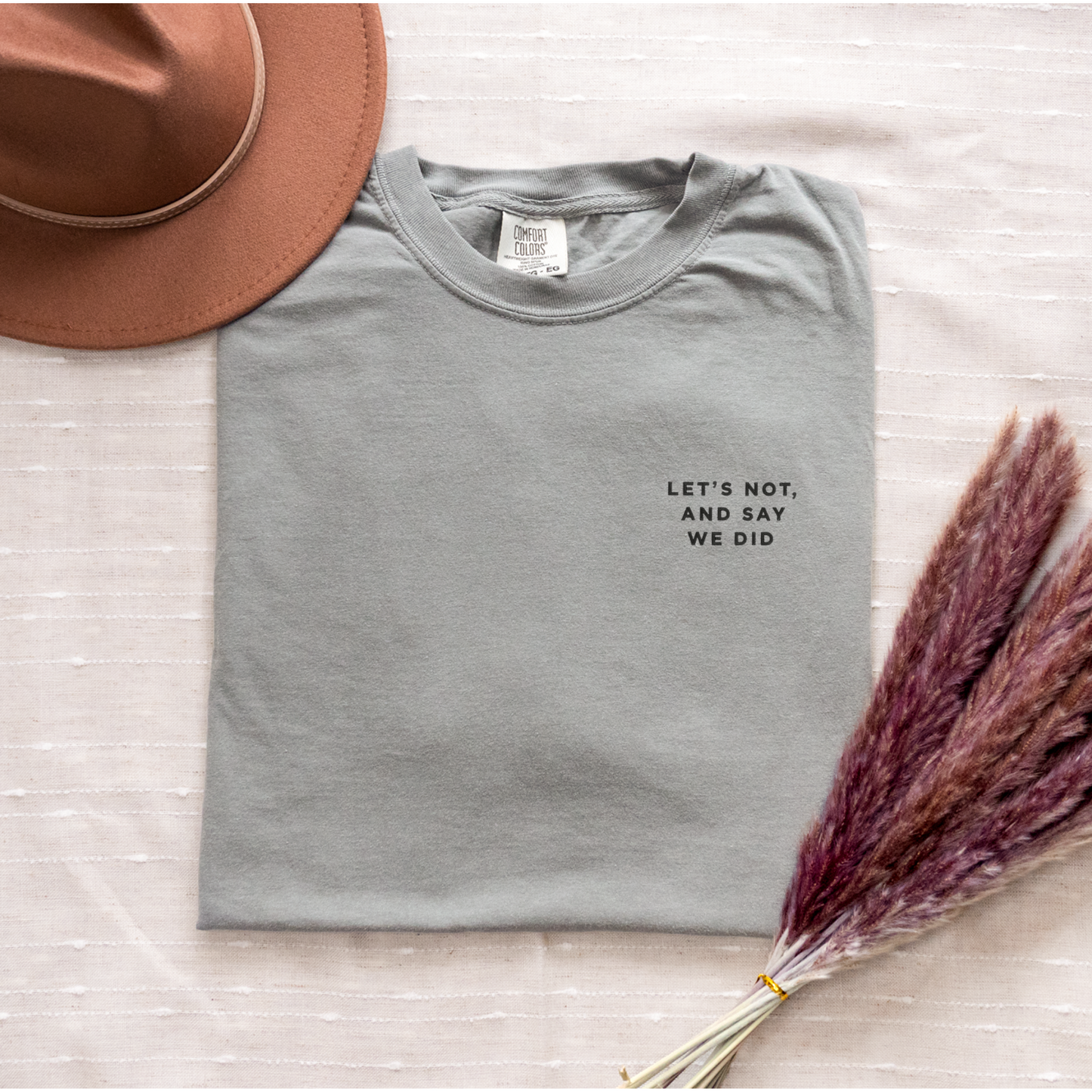 Let's Not and Say We Did - Embroidered Unisex Tee