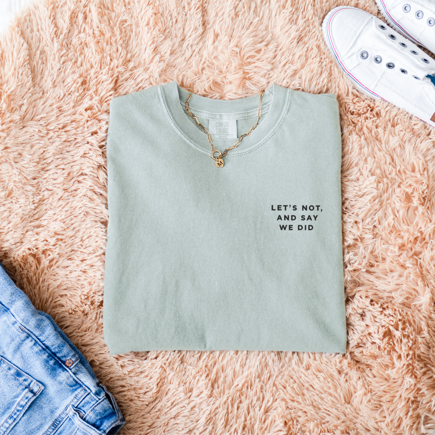 Let's Not and Say We Did - Embroidered Unisex Tee