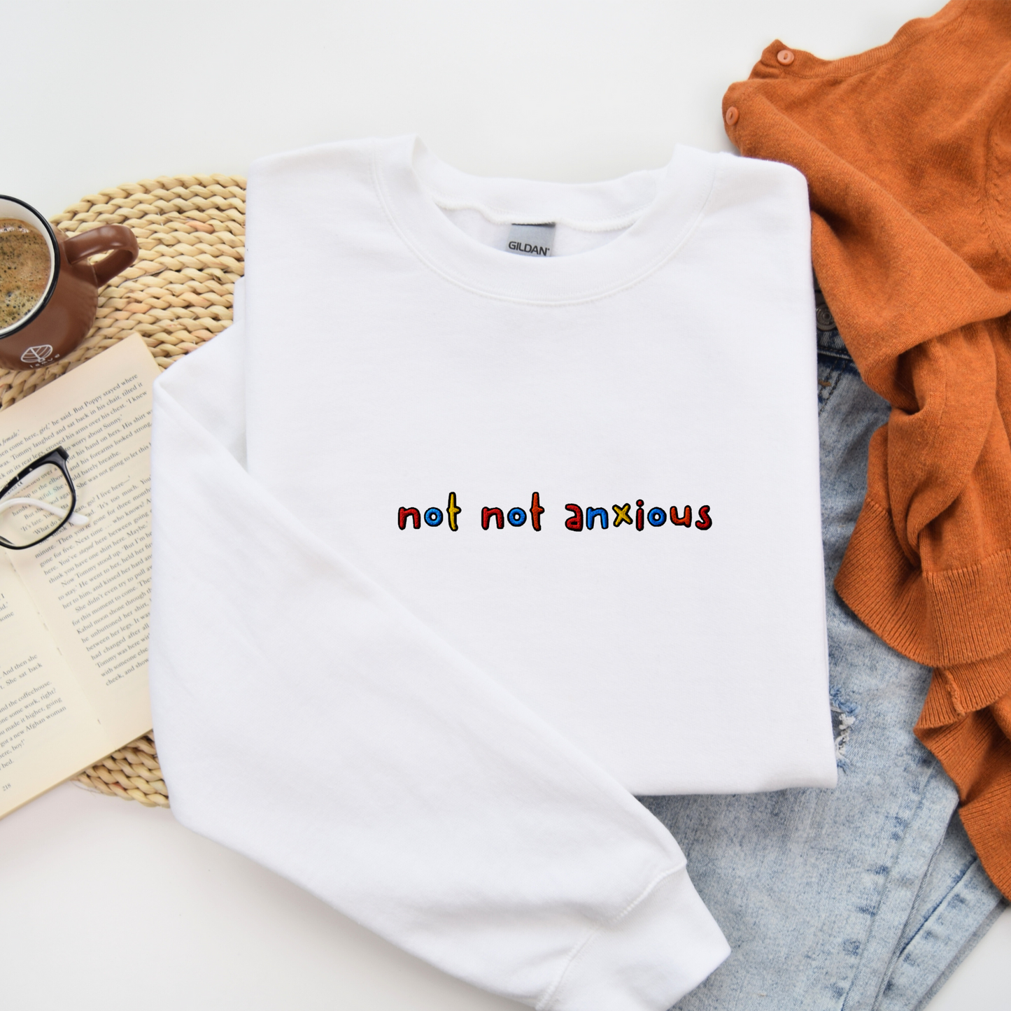 NOT NOT ANXIOUS - Embroidered Unisex Crewneck Sweatshirt