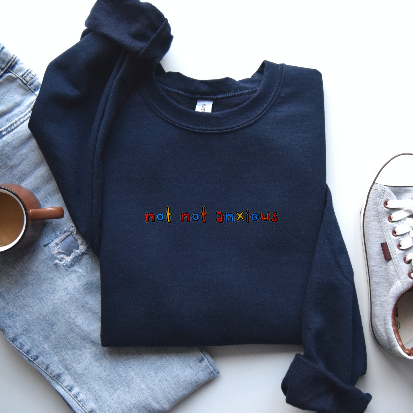 NOT NOT ANXIOUS - Embroidered Unisex Crewneck Sweatshirt