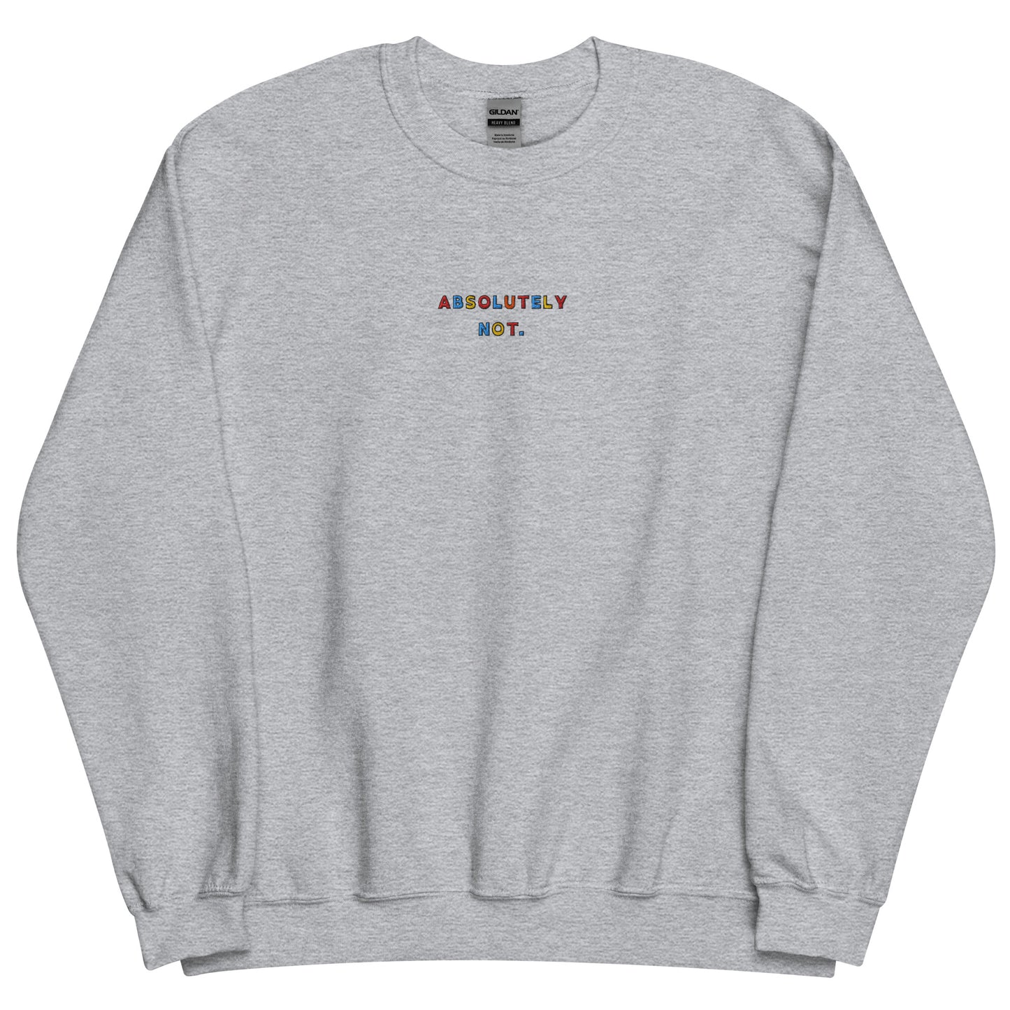 ABSOLUTELY NOT - Embroidered Unisex Crewneck Sweatshirt