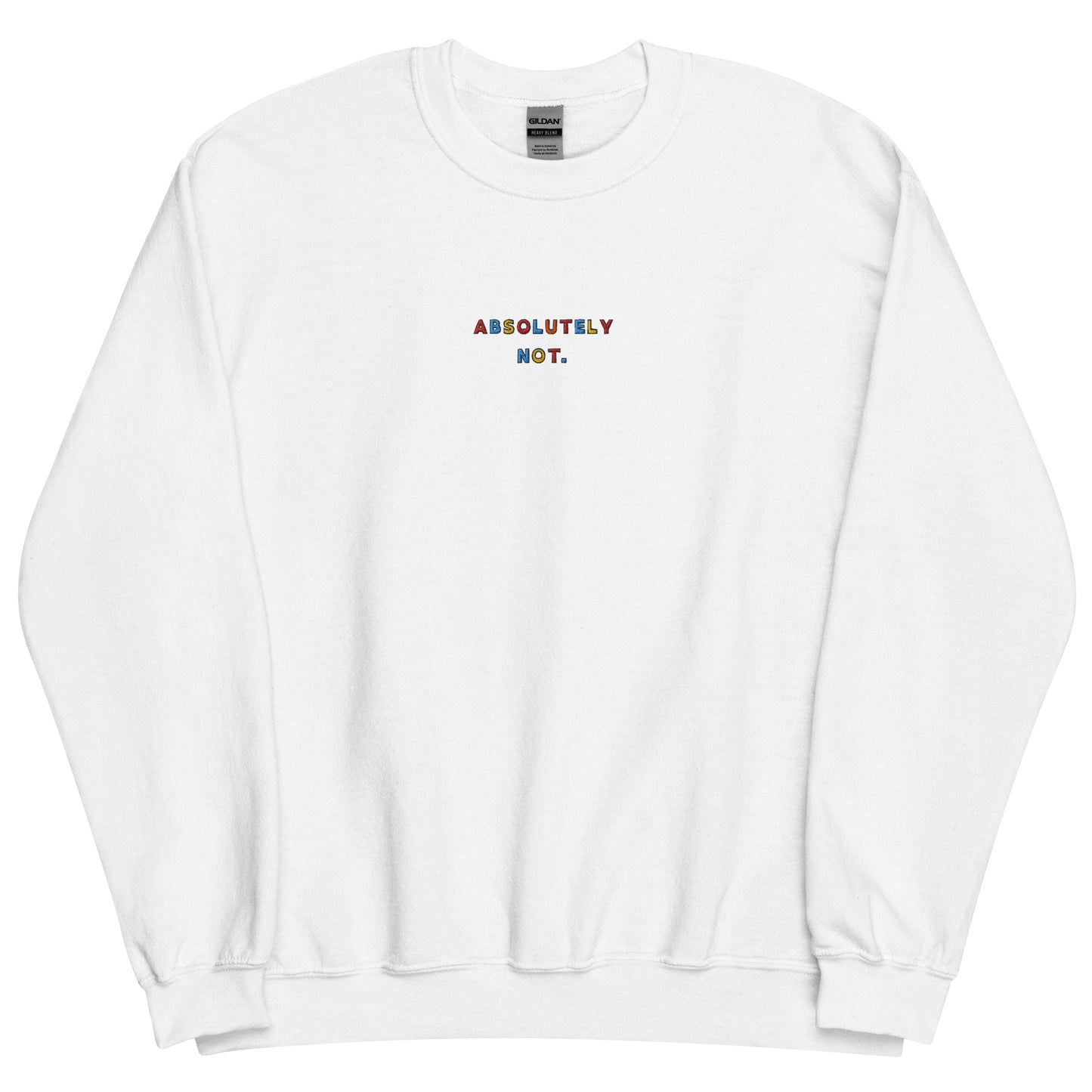 ABSOLUTELY NOT - Embroidered Unisex Crewneck Sweatshirt