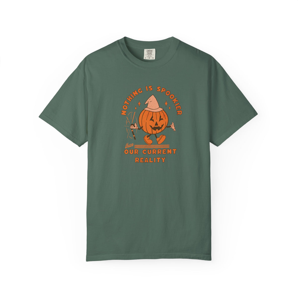 Nothing Is Spookier Than Our Current Reality – Comfort Colors Tee