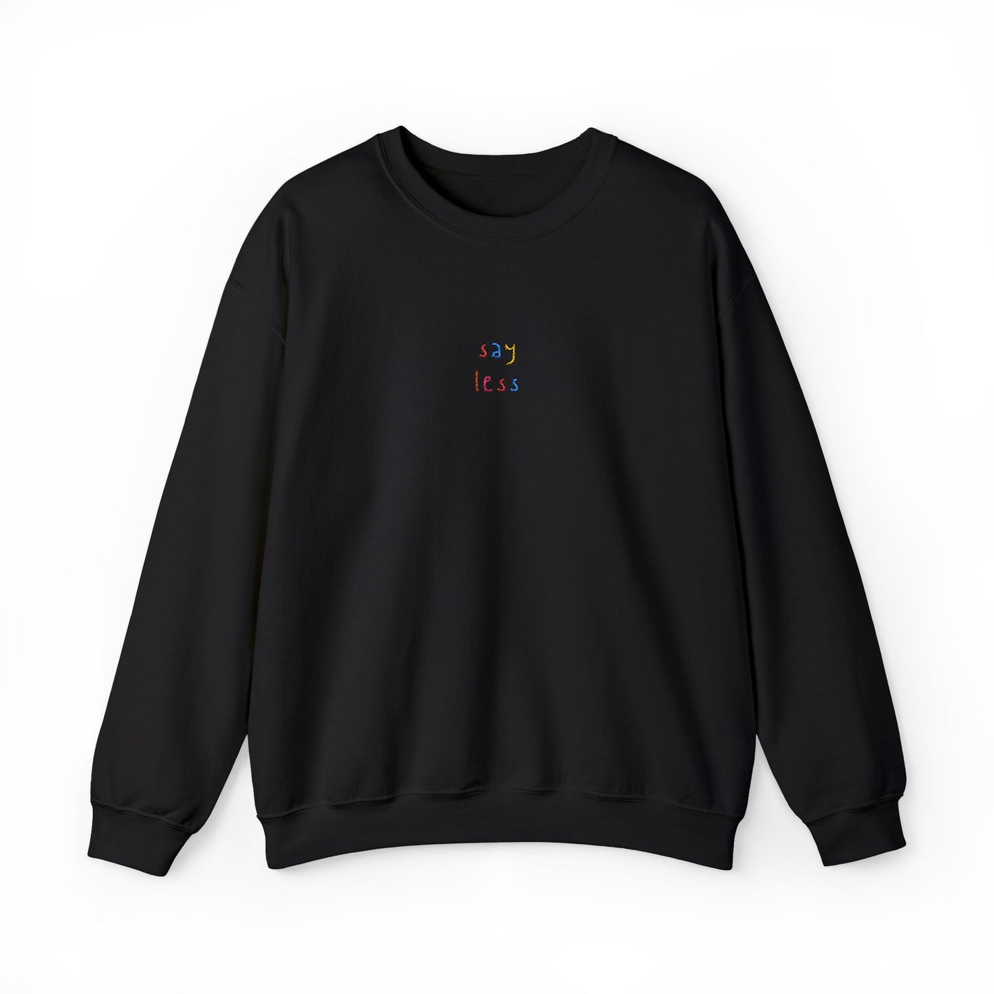 SAY LESS - Embroidered Unisex Crewneck Sweatshirt