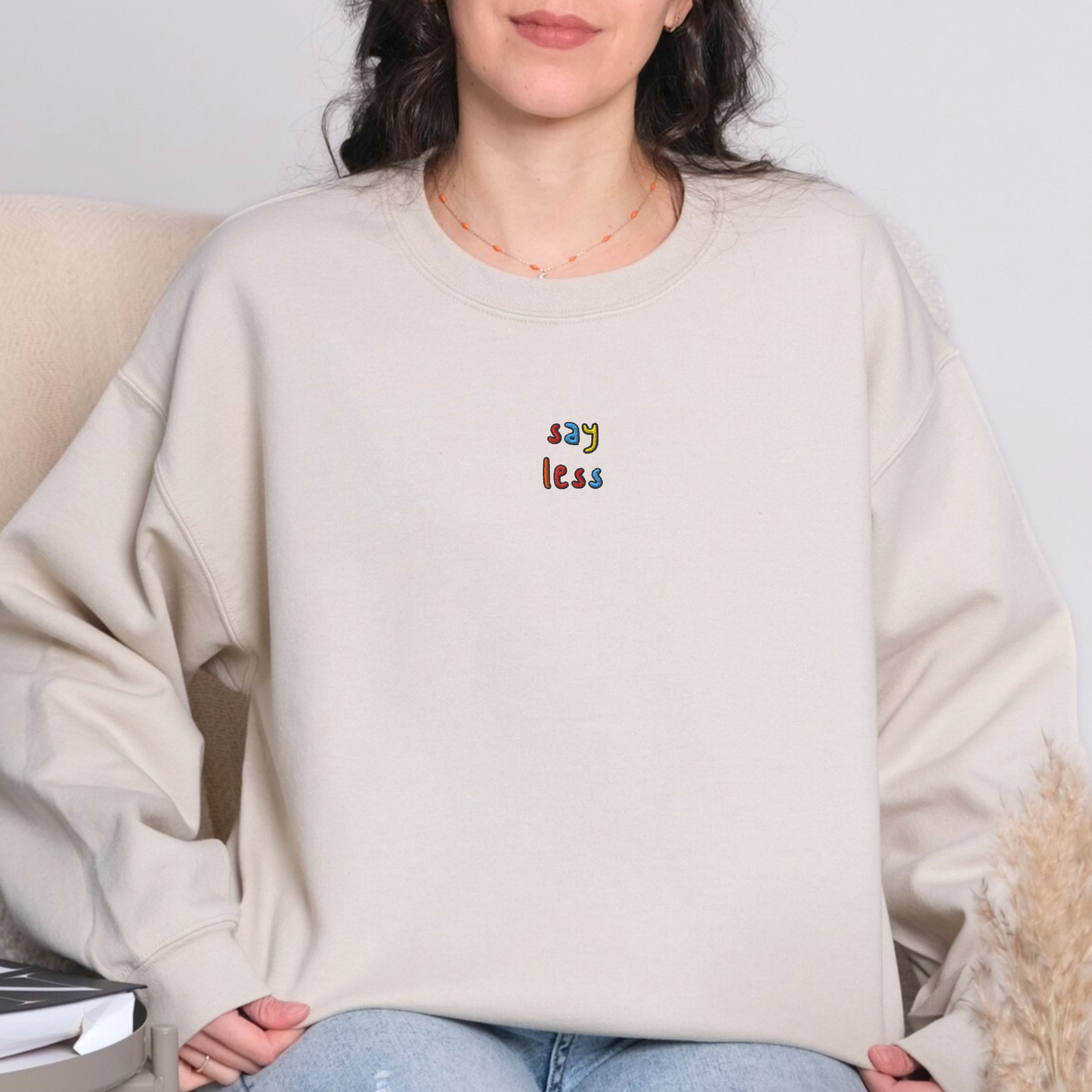 SAY LESS - Embroidered Unisex Crewneck Sweatshirt