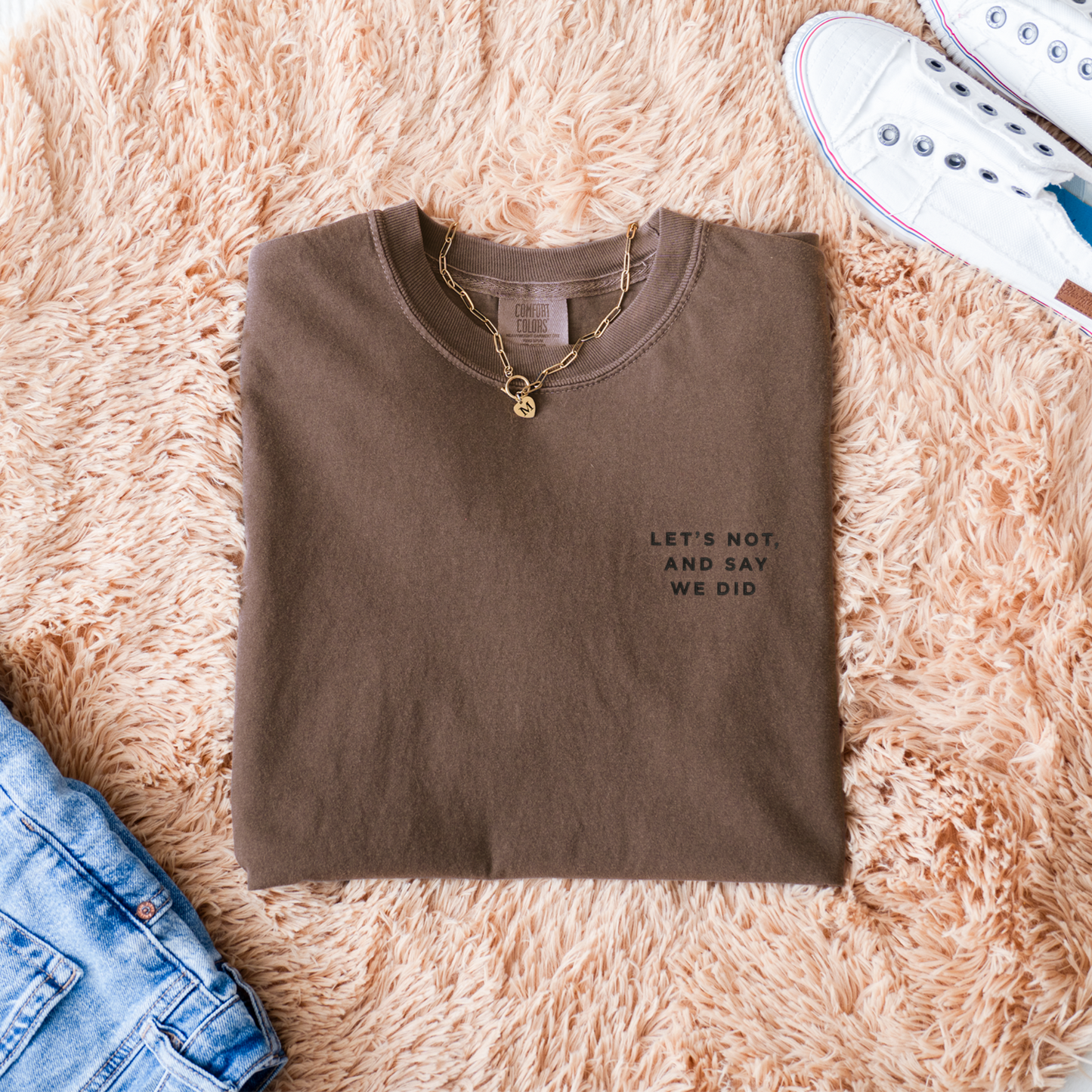 Let's Not and Say We Did - Embroidered Unisex Tee