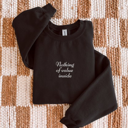 Nothing of Value Inside - Embroidered Unisex Sweatshirt