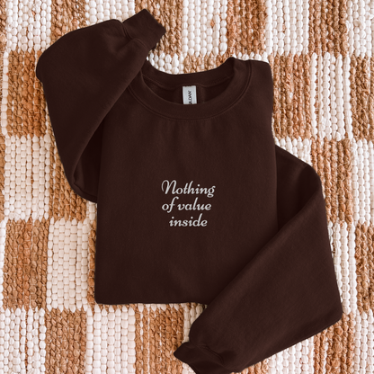 Nothing of Value Inside - Embroidered Unisex Sweatshirt