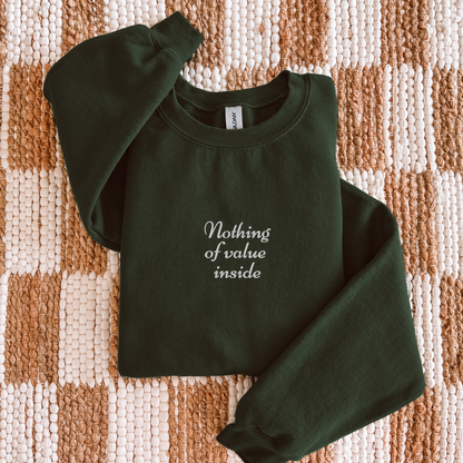 Nothing of Value Inside - Embroidered Unisex Sweatshirt