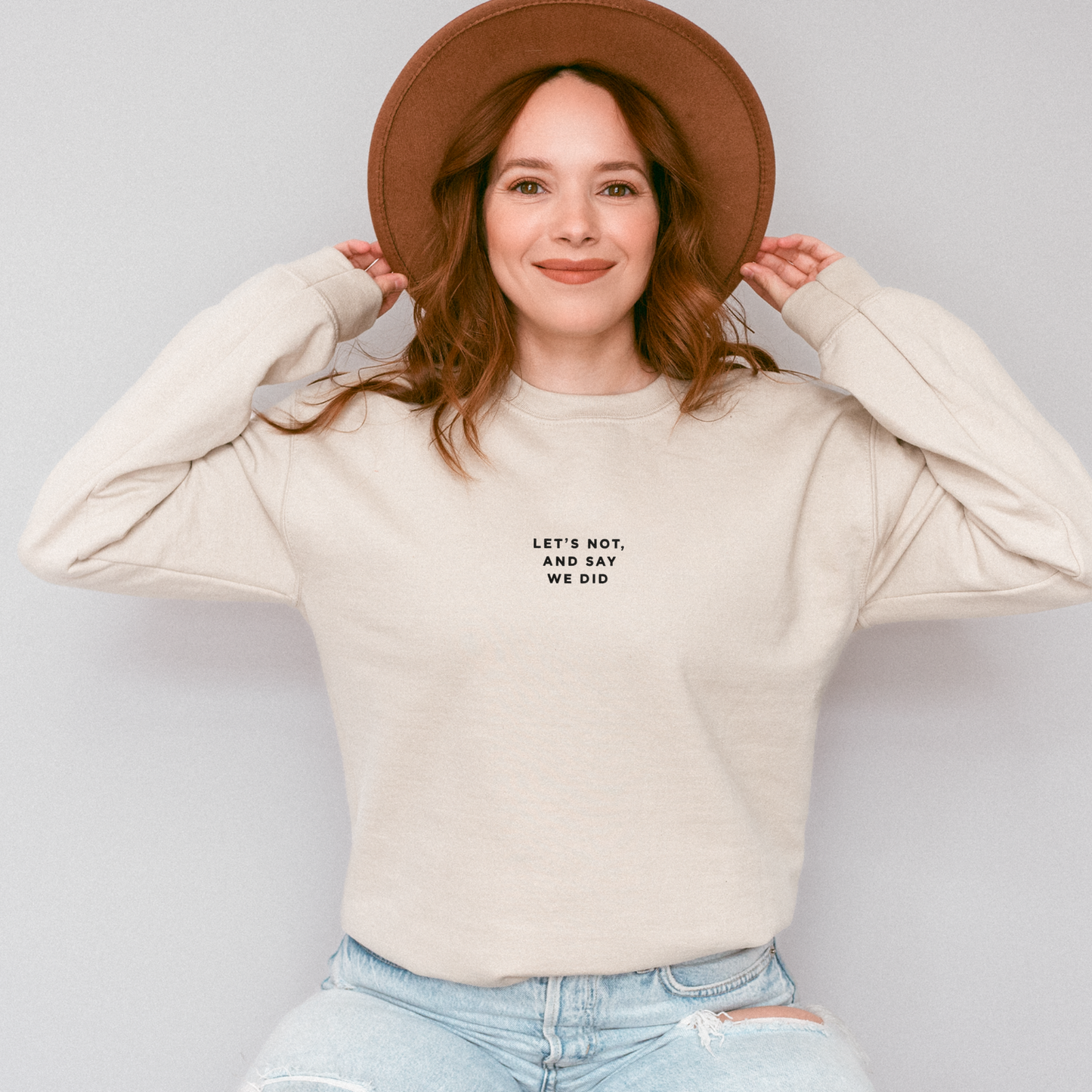 Let's Not and Say We Did - Embroidered Unisex Sweatshirt
