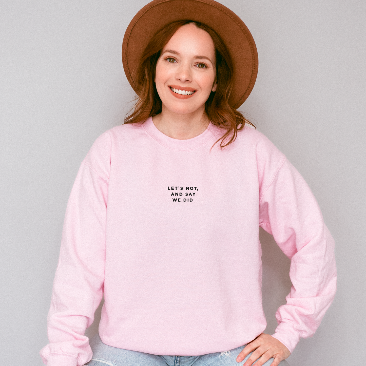 Let's Not and Say We Did - Embroidered Unisex Sweatshirt