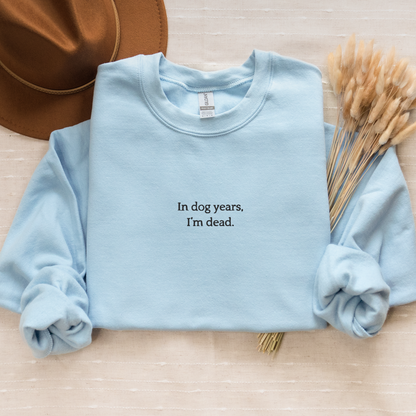 In Dog Years I'm Dead - Embroidered Unisex Sweatshirt