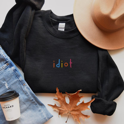 Idiot - Embroidered Unisex Sweatshirt