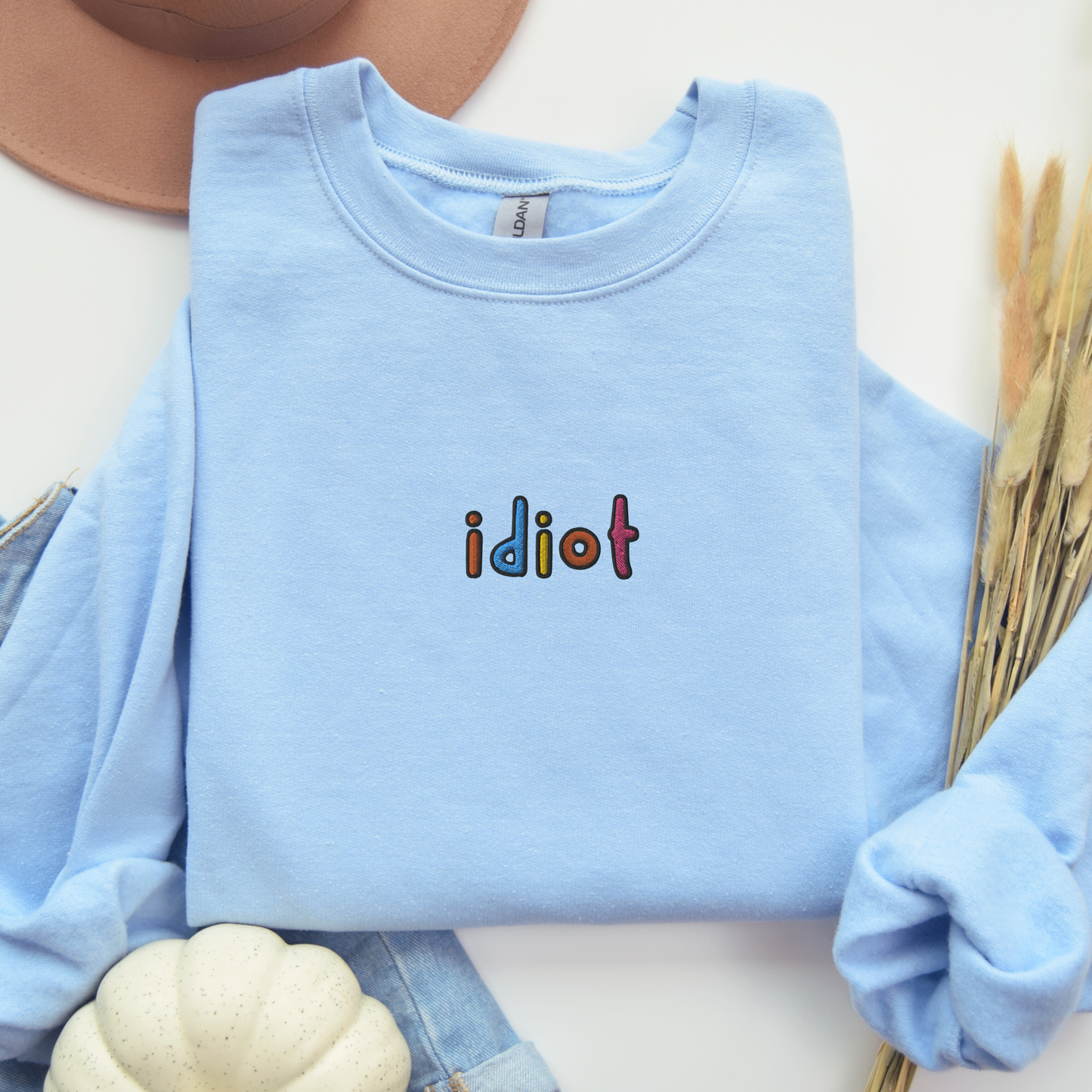 Idiot - Embroidered Unisex Sweatshirt