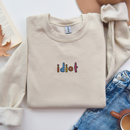 Idiot - Embroidered Unisex Sweatshirt