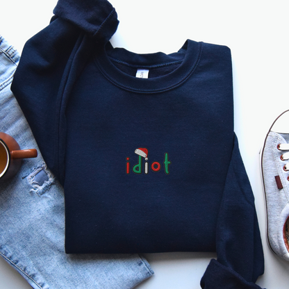 Christmas Idiot - Limited Edition - Embroidered Unisex Crewneck - Santa Sweatshirt, Christmas Sweater