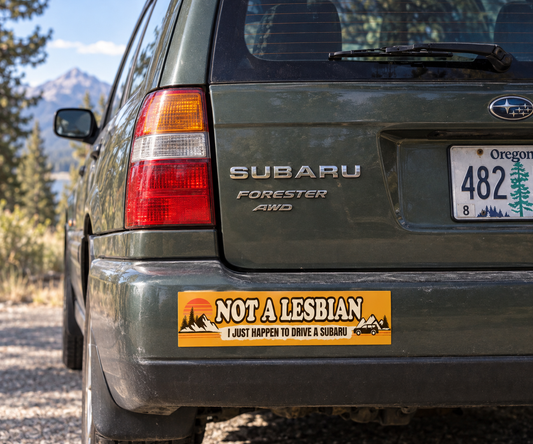 Not a Lesbian, I Just Drive a Subaru Bumper Sticker