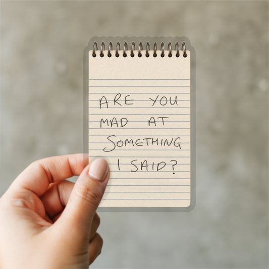 Widow’s Bay inspired top-spiral notepad sticker with handwritten “Are you mad at something I said?” text and a transparent border.