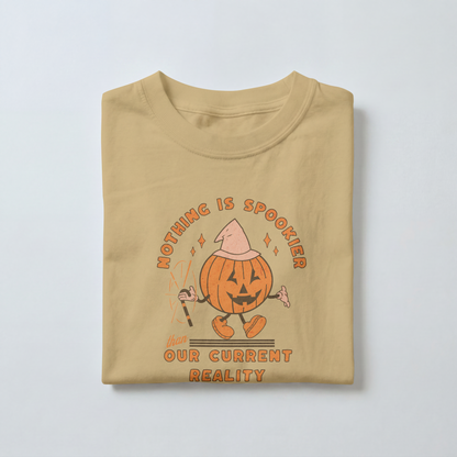 Nothing Is Spookier Than Our Current Reality – Comfort Colors Tee