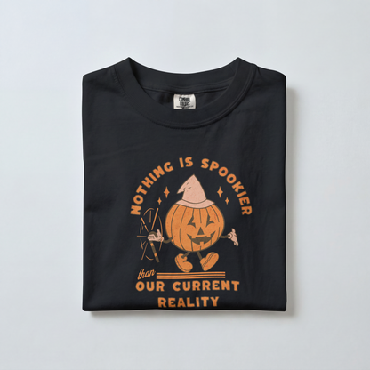 Nothing Is Spookier Than Our Current Reality – Comfort Colors Tee