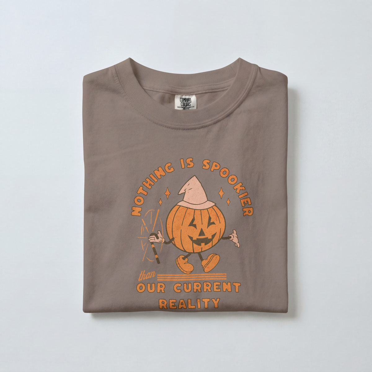 Nothing Is Spookier Than Our Current Reality – Comfort Colors Tee