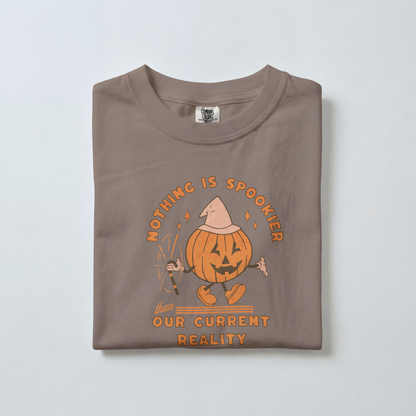 Nothing Is Spookier Than Our Current Reality – Comfort Colors Tee