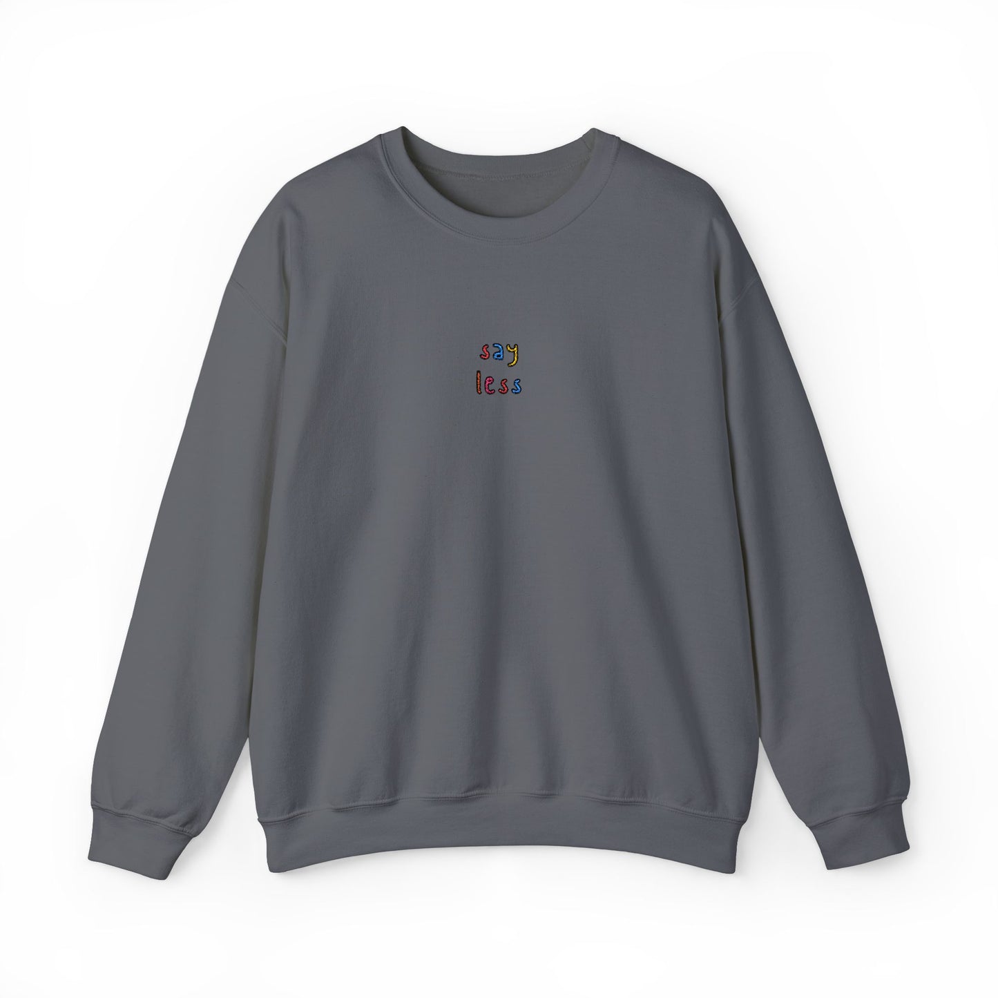 SAY LESS - Embroidered Unisex Crewneck Sweatshirt