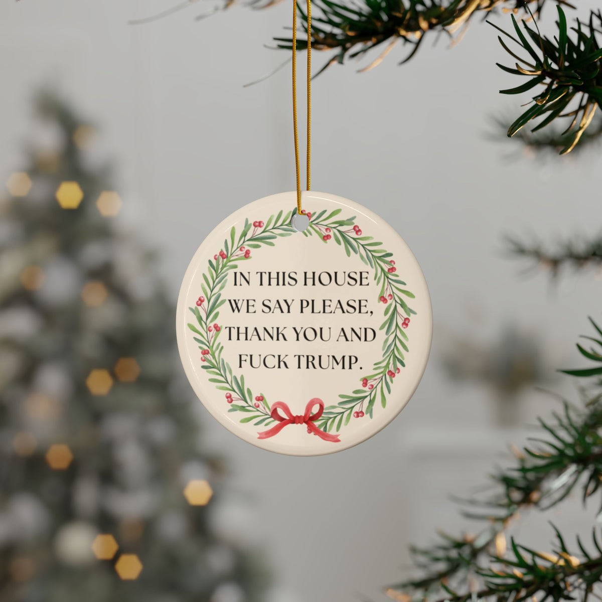 In This House We Say Please Thank You and Fuck Trump ceramic Christmas ornament