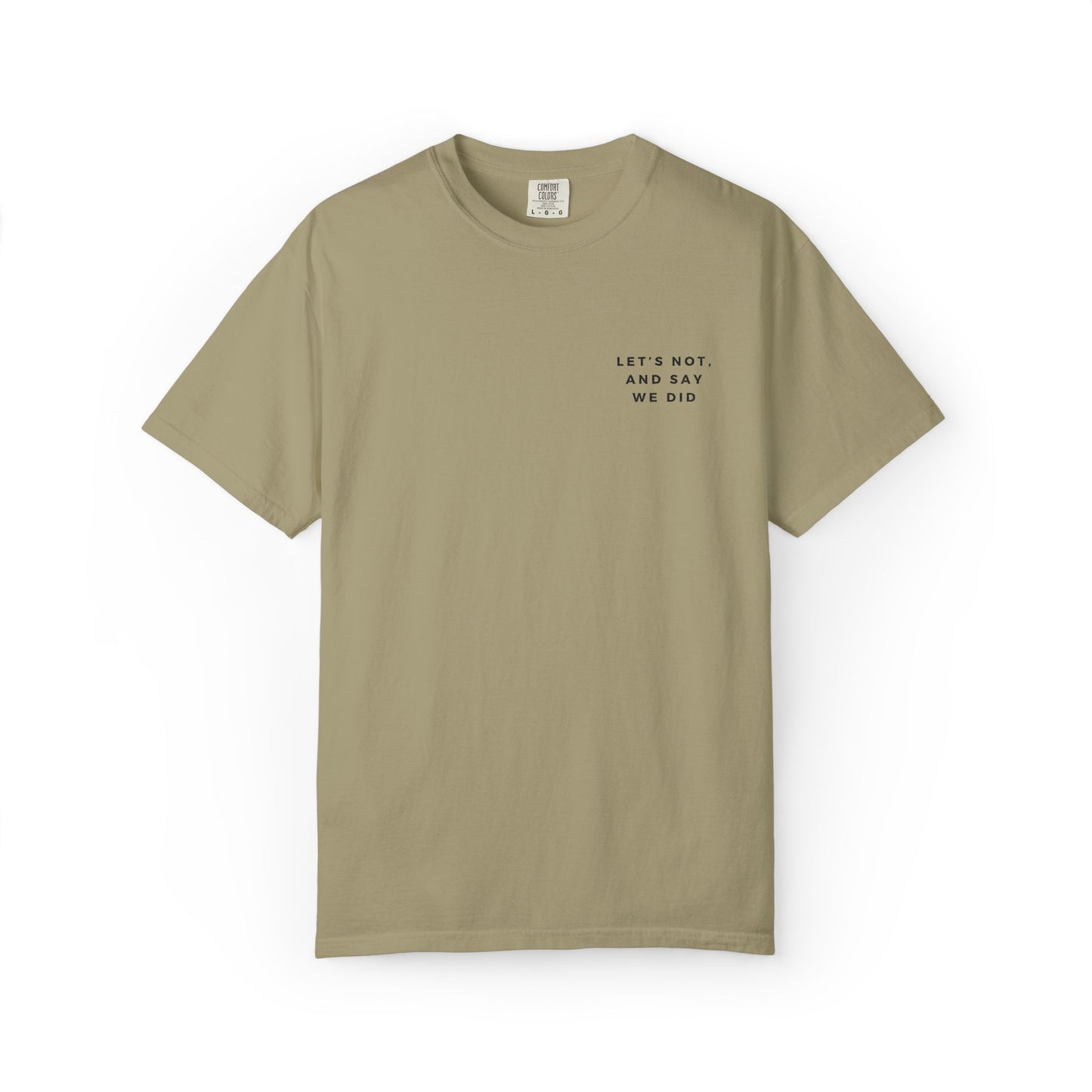 Let's Not and Say We Did - Embroidered Unisex Tee