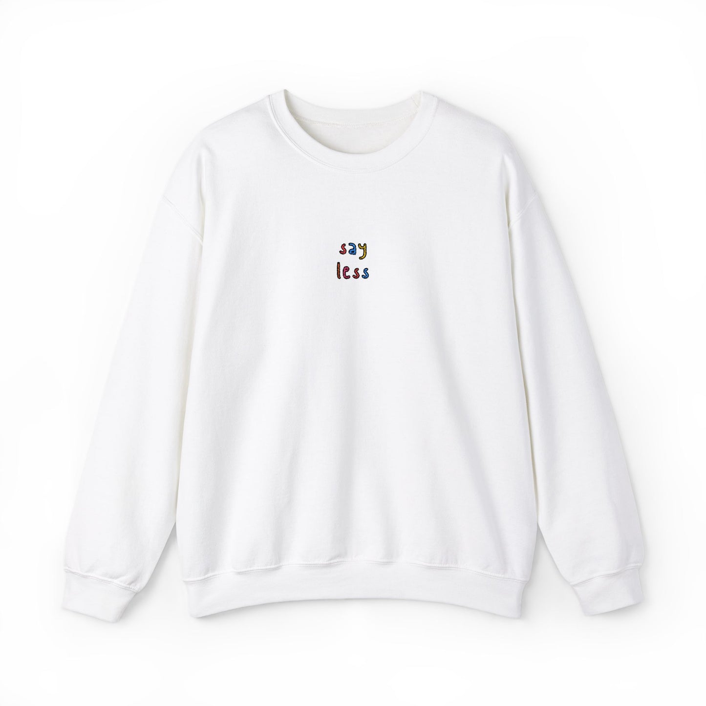 SAY LESS - Embroidered Unisex Crewneck Sweatshirt