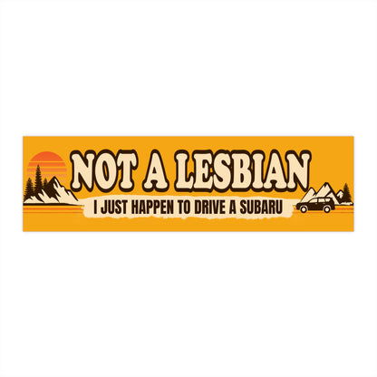 Not a Lesbian, I Just Drive a Subaru Bumper Sticker