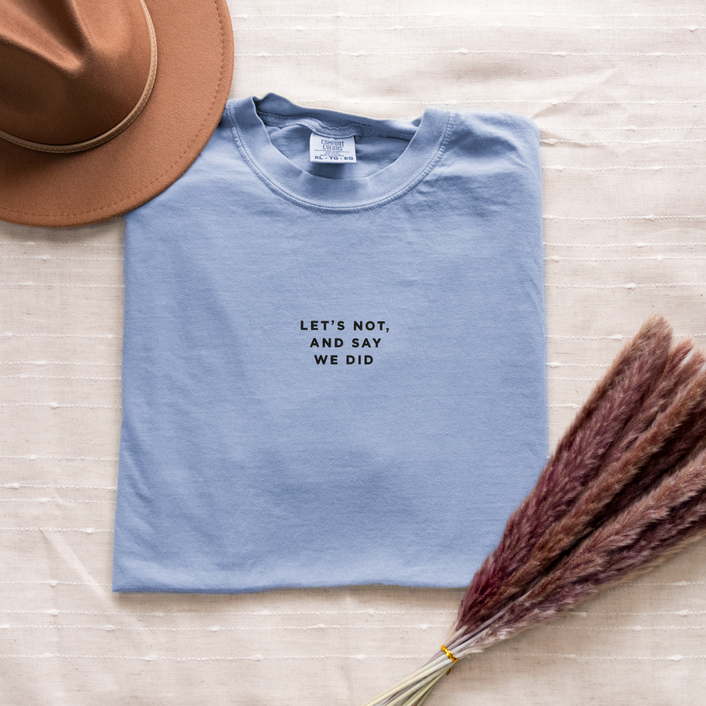 Let's Not and Say We Did - Embroidered Unisex Heavy-Weight Tee