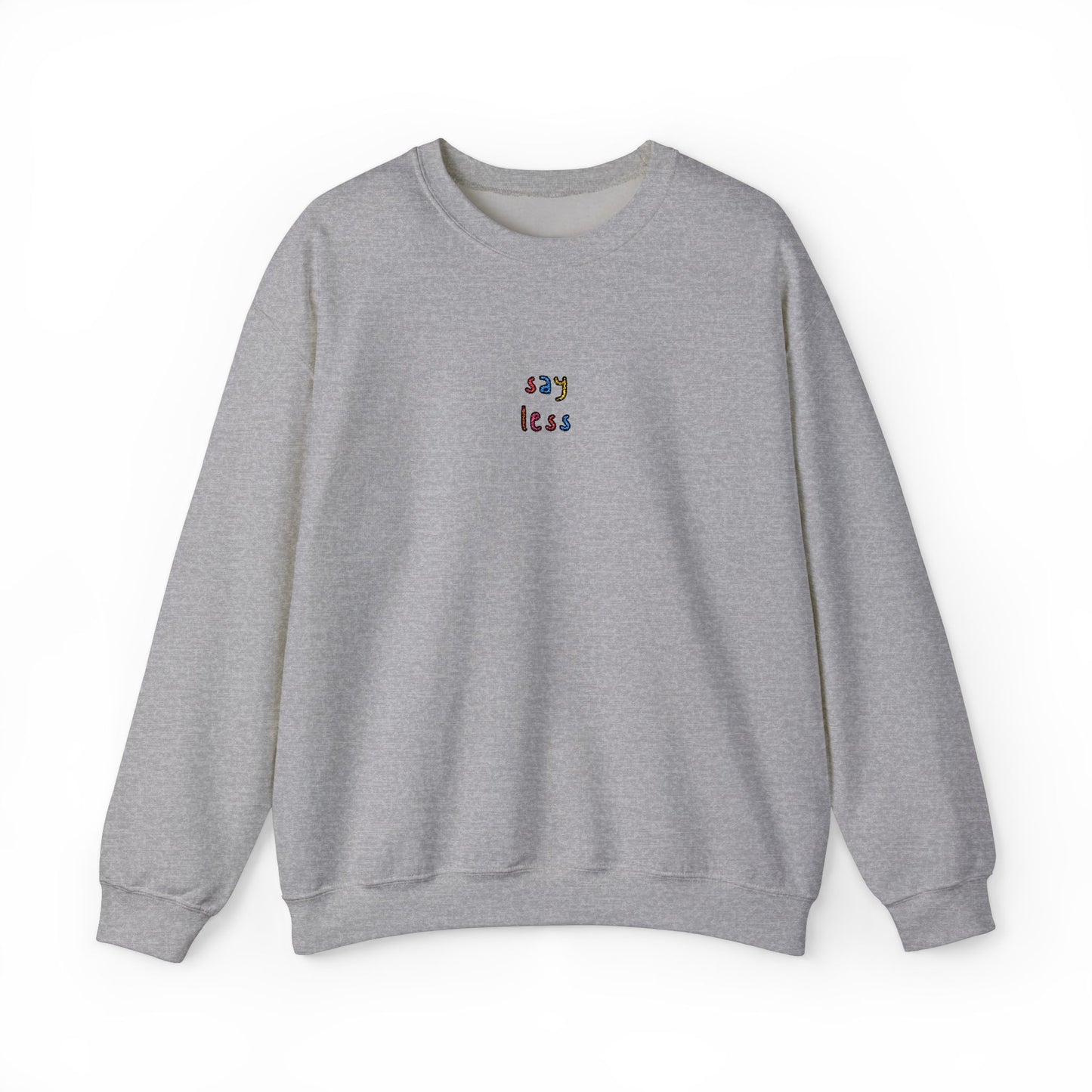 SAY LESS - Embroidered Unisex Crewneck Sweatshirt