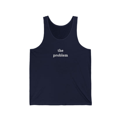 The Problem - Unisex Jersey Tank