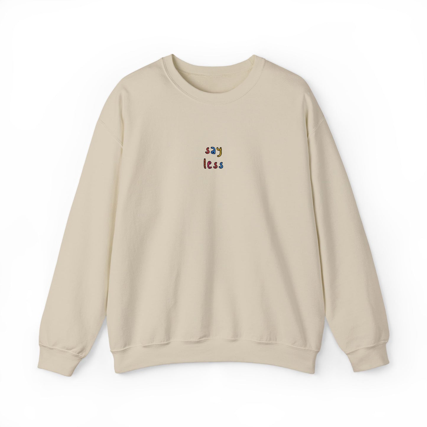 SAY LESS - Embroidered Unisex Crewneck Sweatshirt