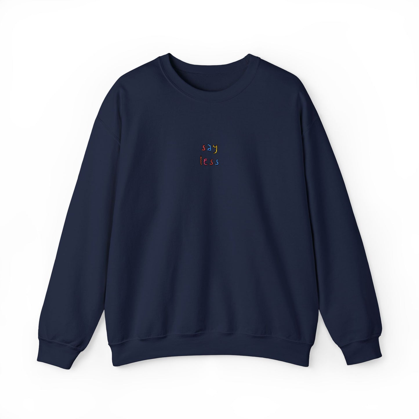 SAY LESS - Embroidered Unisex Crewneck Sweatshirt