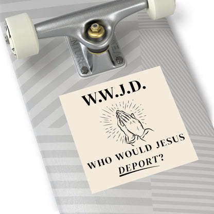 WWJD Who Would Jesus Deport? Vinyl Sticker