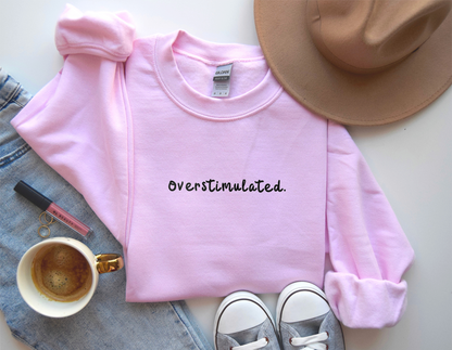 OVERSTIMULATED. - Embroidered Unisex Crewneck Sweatshirt