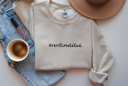OVERSTIMULATED. - Embroidered Unisex Crewneck Sweatshirt