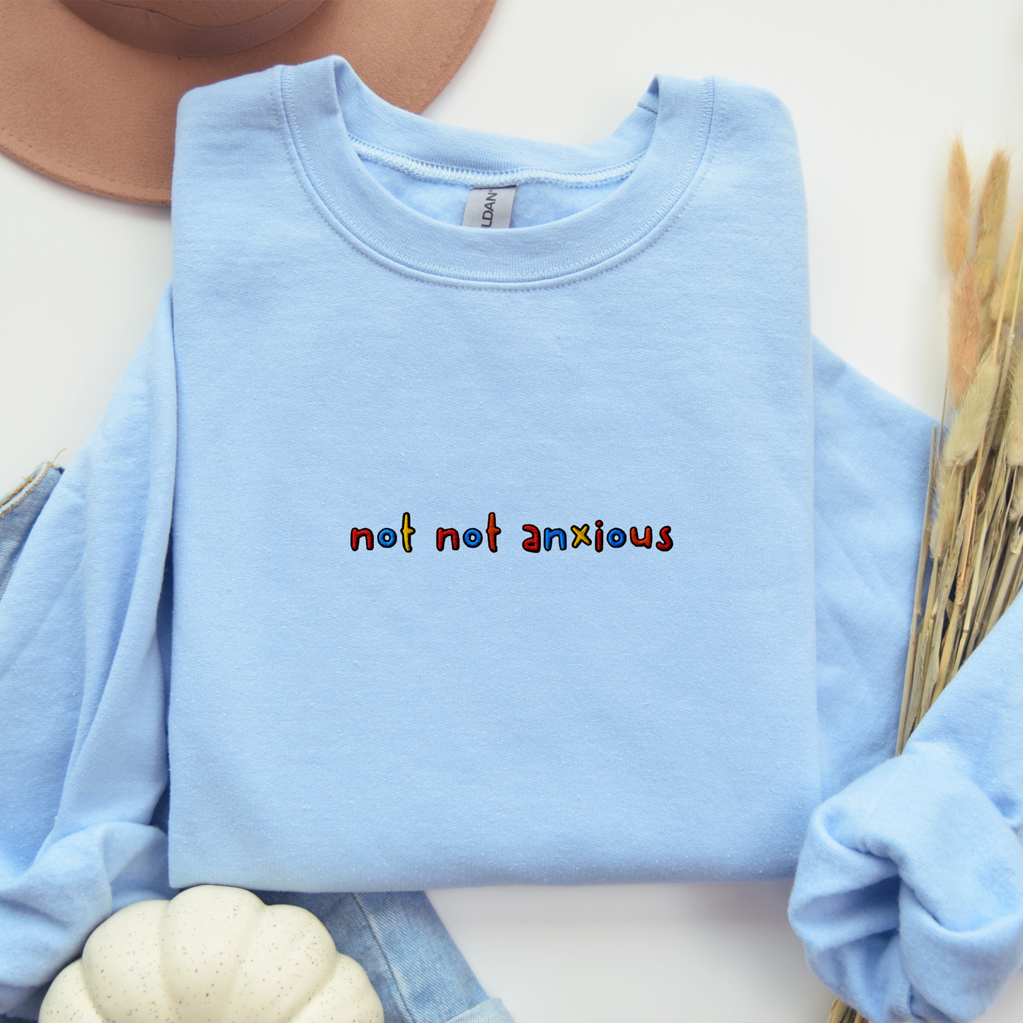 NOT NOT ANXIOUS - Embroidered Unisex Crewneck Sweatshirt