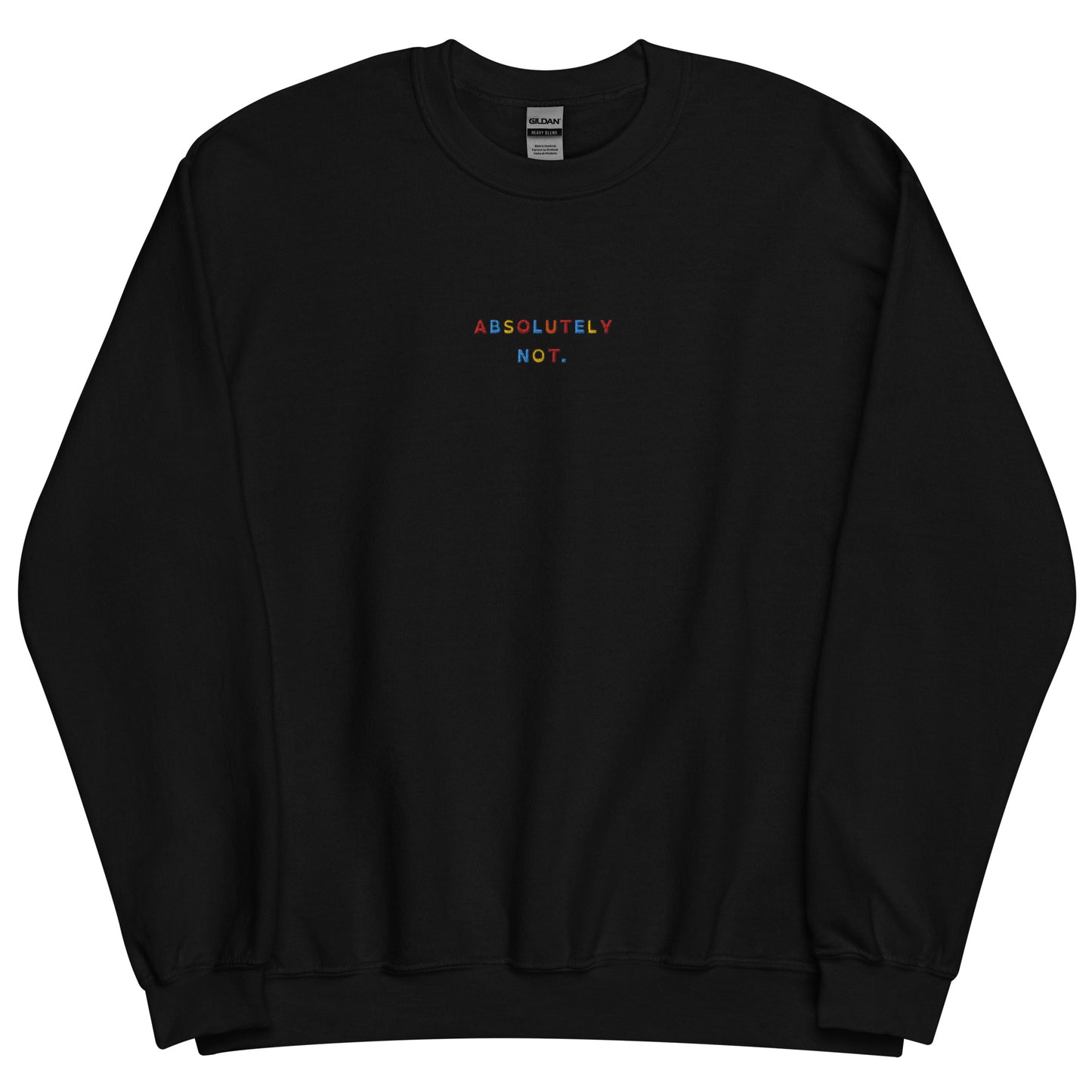 ABSOLUTELY NOT - Embroidered Unisex Crewneck Sweatshirt