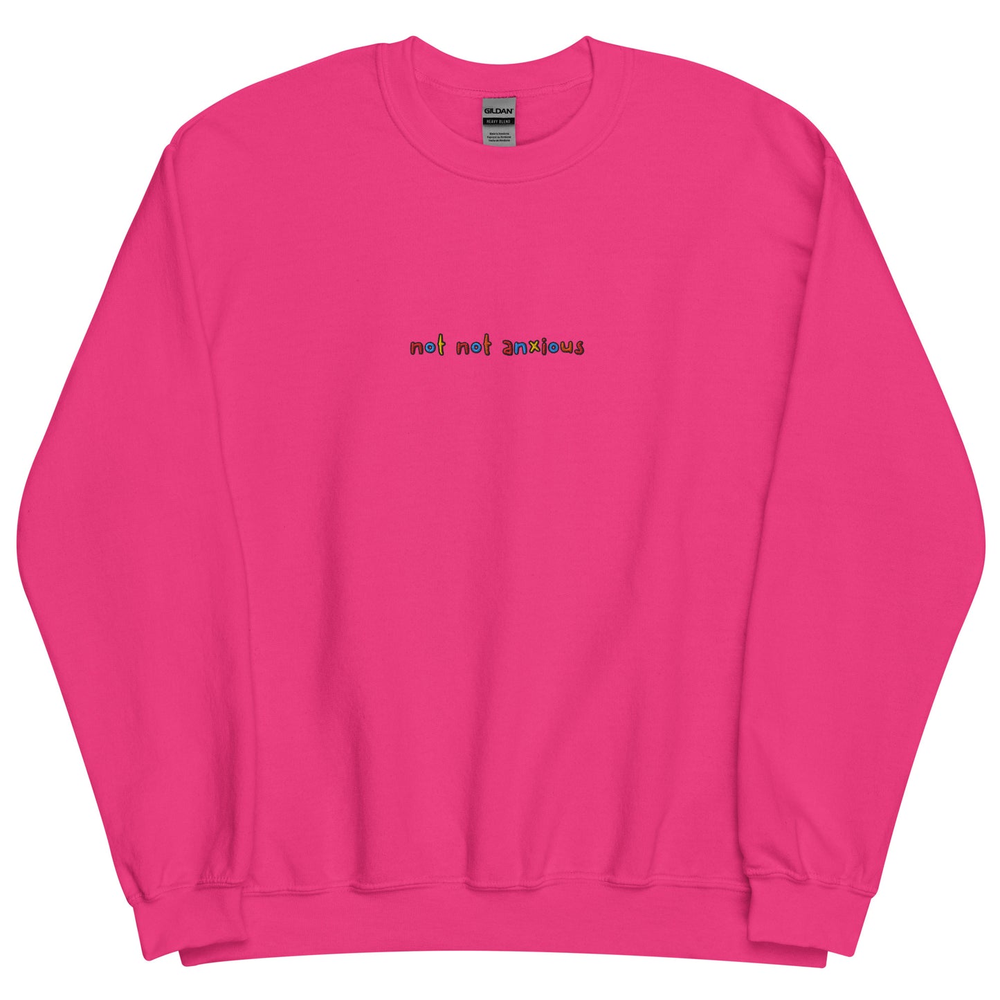 NOT NOT ANXIOUS - Embroidered Unisex Crewneck Sweatshirt