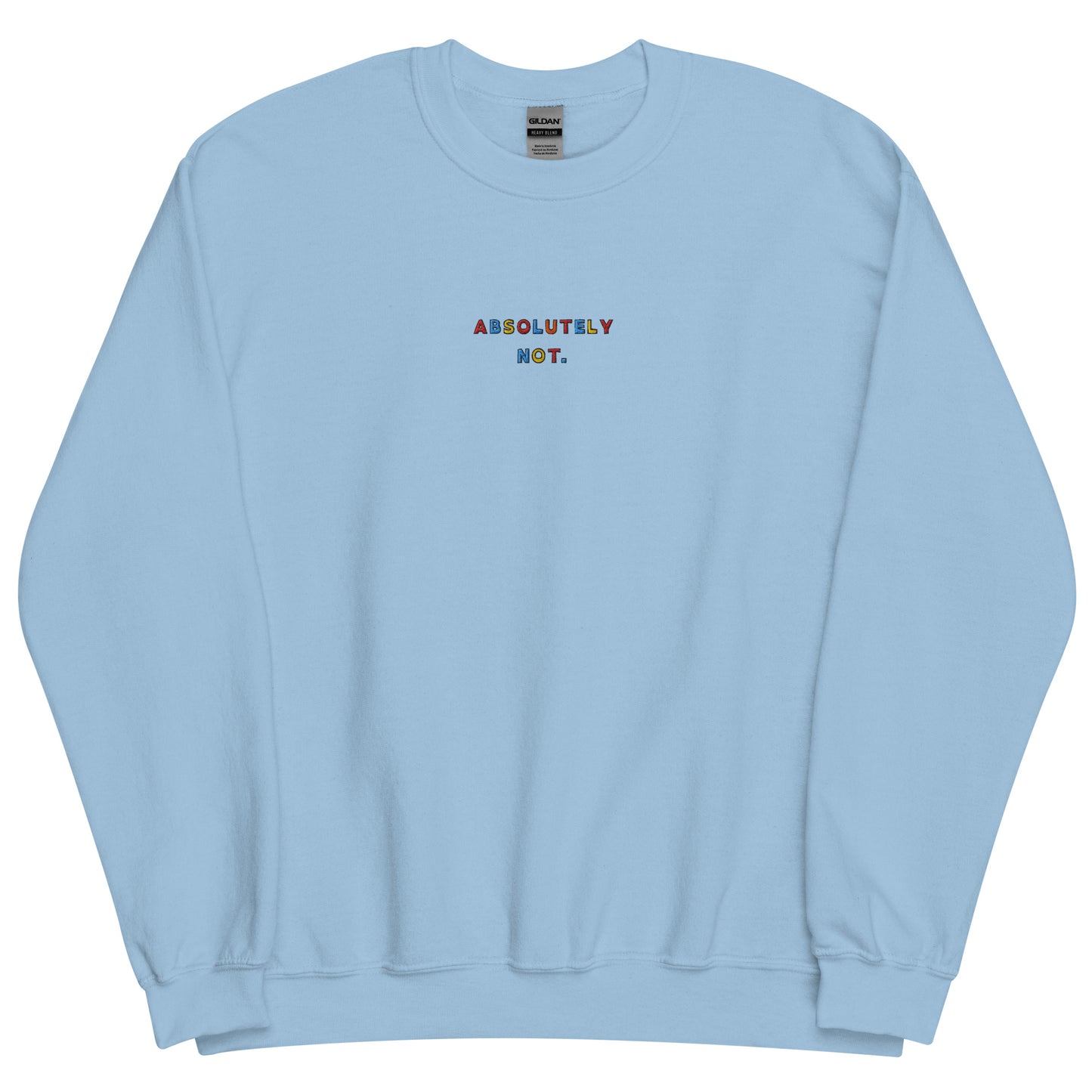 ABSOLUTELY NOT - Embroidered Unisex Crewneck Sweatshirt