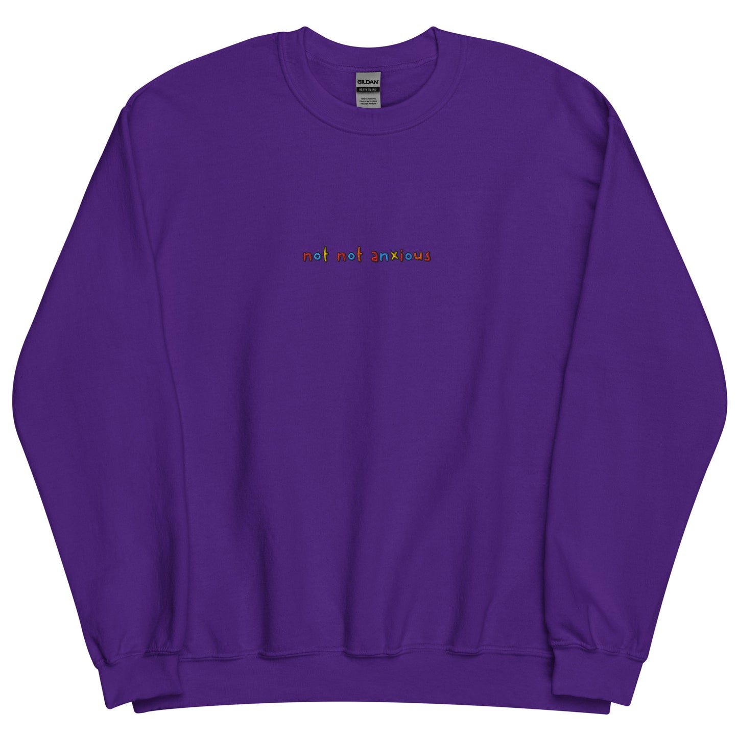 NOT NOT ANXIOUS - Embroidered Unisex Crewneck Sweatshirt