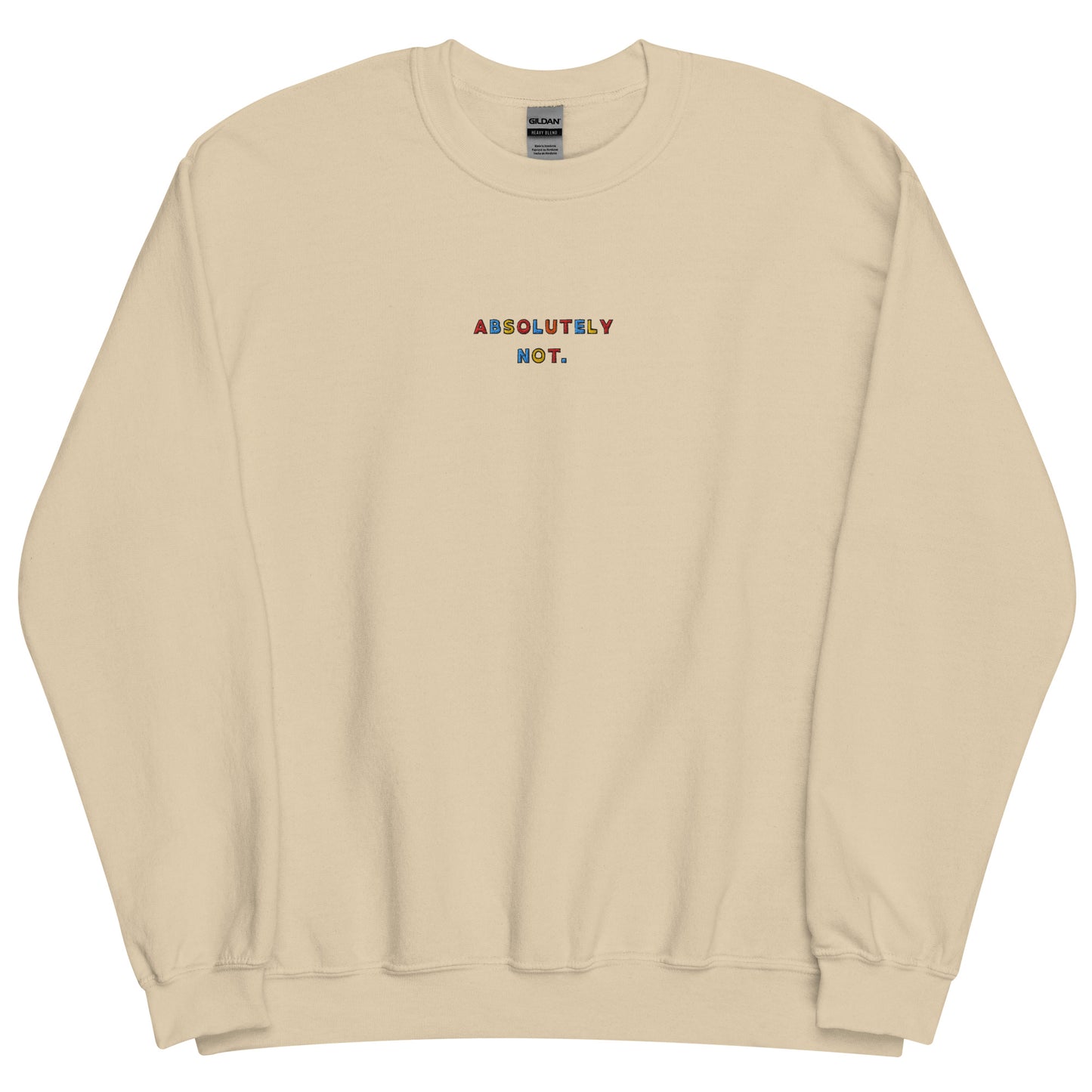 ABSOLUTELY NOT - Embroidered Unisex Crewneck Sweatshirt