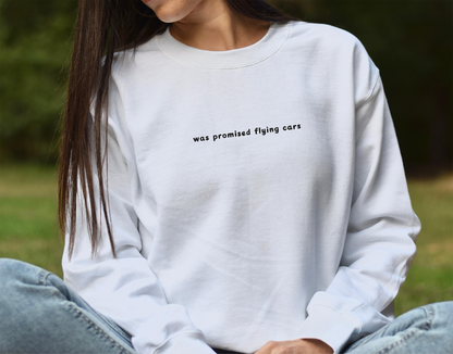 WAS PROMISED FLYING CARS - Embroidered Unisex Crewneck Sweatshirt